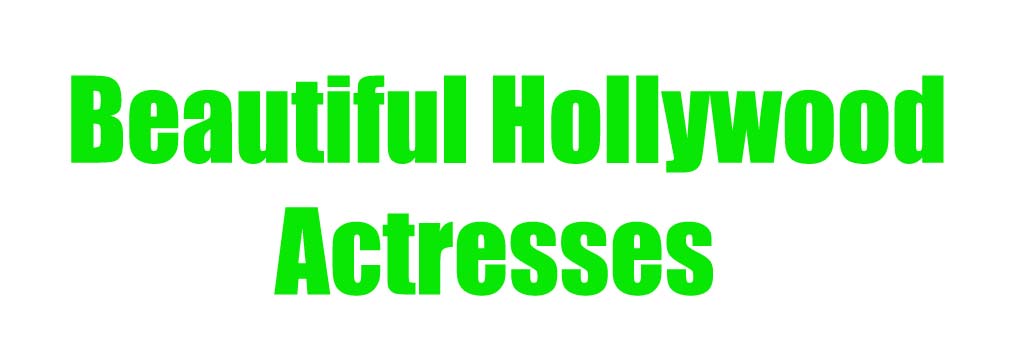Top 10 Most Beautiful Hollywood Actresses