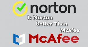 Is Norton Better Than Mcafee