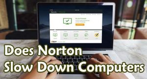 Does Norton Slow Down Computers